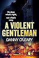 A Violent Gentleman: For fans of Martina Cole and Kimberley Chambers