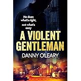 A Violent Gentleman: For fans of Martina Cole and Kimberley Chambers