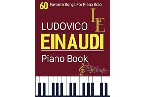 Ludovico Einaudi Piano Book: 60 Favorite Songs For Piano Solo