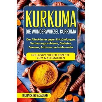 Kurkuma: Die Wunderwurzel Kurkuma. Der Alleskönner gegen Entzündungen, Verdauungsprobleme, Diabetes, Demenz, Arthrose und vieles mehr. Inklusive vieler Rezepte zum Nachmachen. Kurkuma: Die Wunderwurzel Kurkuma. Der Alleskönner gegen Entzündungen, Verdauungsprobleme, Diabetes, Demenz, Arthrose und vieles mehr. Inklusive vieler Rezepte zum Nachmachen.
