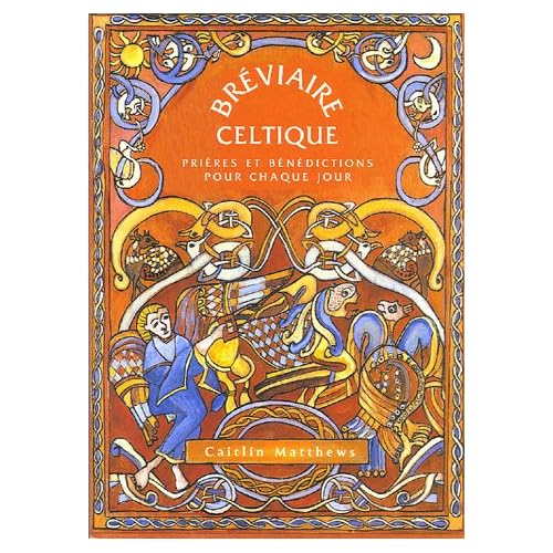 Bréviaire celtique : Prières et bénédictions pour chaque jour