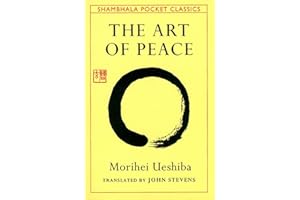 The Art of Peace: Teachings of the Founder of Aikido Pocket Classic (Shambhala Pocket Classics)