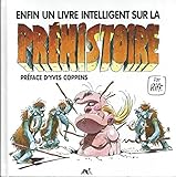 ENFIN UN LIVRE INTELLIGENT SUR LA PREHISTOIRE