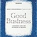 Good Business: Leadership, Flow and the Making of Meaning by 