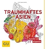  Traumhaftes Asien: Ausmalen und entspannen (GU Kreativ Non Book Spezial)