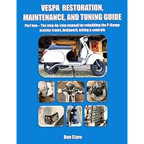 VESPA RESTORATION, MAINTENANCE, AND TUNING GUIDE Part one – P