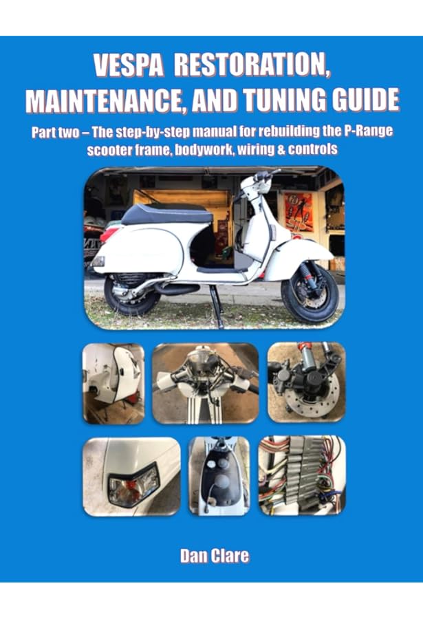 VESPA RESTORATION, MAINTENANCE, AND TUNING GUIDE Part one – P