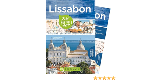 Bruckmann Reisefuhrer Lissabon Zeit Fur Das Beste Highlights Geheimtipps Wohlfuhladressen Inklusive Faltkarte Zum Herausnehmen Amazon De Schmidt Lothar Leue Holger Bucher