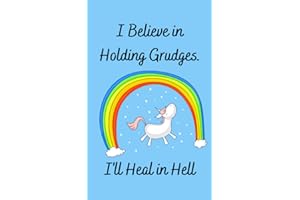 I Believe in Holding Grudges. I’ll Heal in Hell.: Pocket Size Novelty Notebook | Sarcastic Humor Journal | 5" X 8" 100 Lined Page Blank Diary | Funny Gift Idea | Unicorn Novelty Gifts