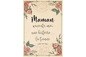 Maman Raconte-Moi Une Histoire... La Tienne: Sa Vie, Son Histoire et Ses Souvenirs Enfin Racontés au Fil de ce Journal à Compléter - Un Cadeau Original à Offrir Pour Toutes Occasions