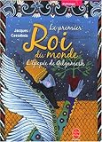 Le premier Roi du monde : L'épopée de Gilgamesh