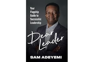 Dear Leader: Your Flagship Guide to Successful Leadership
