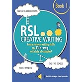 RSL Creative Writing, Book 1: KS2, KS3, 11 Plus & 13 Plus - Workbook For Ages 9 Upwards