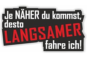 folien-zentrum - Je Näher Du Kommst 13 x 7 cm - hochwertiger Aufkleber Auto Tuning - OEM & JDM Auto Sticker - Lustige Aufkleber für Auto - Stickerbomb - Autoaufkleber - Made in Germany