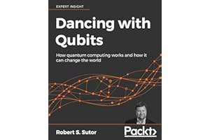 Dancing with Qubits: How quantum computing works and how it can change the world