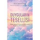 Duyguların Tesellisi: Edebi, Felsefi ve Tasavvufi Metinlerle Duyguların Restorasyonu