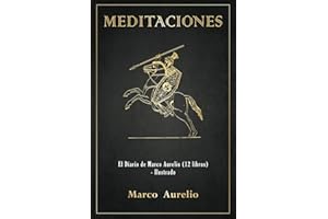 Meditaciones: El Diario de Marco Aurelio (12 libros) - Ilustrado