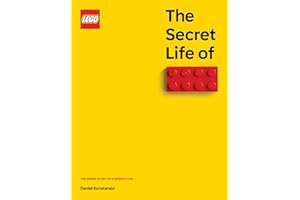 The Secret Life of LEGO® Bricks: The First Official Book for Adult Fans of LEGO®: The Inside Story of a Design Icon