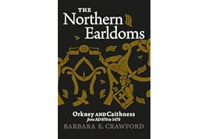 The Northern Earldoms: Orkney and Caithness from AD 870 to 1470