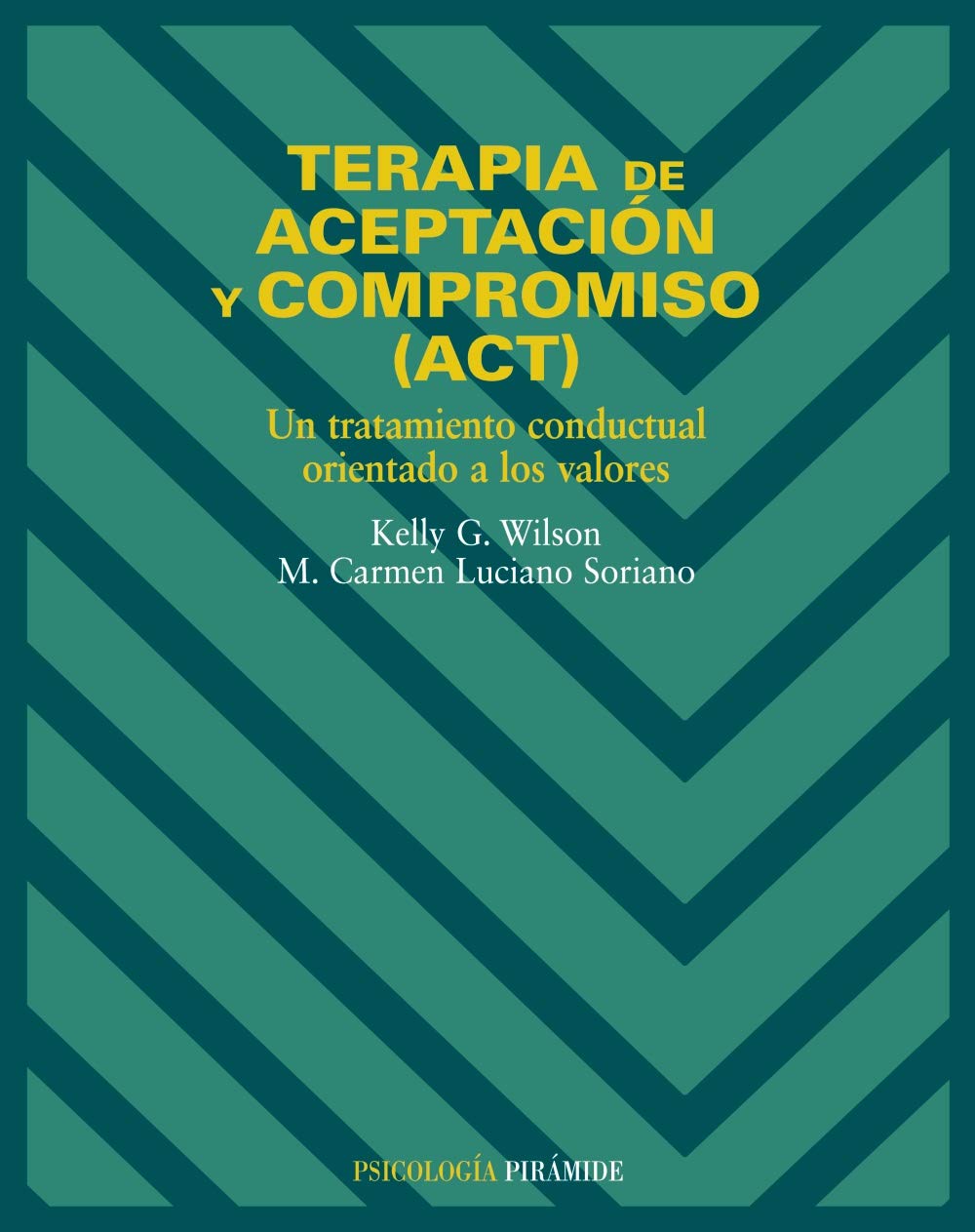 Terapia de aceptación y compromiso : Un tratamiento conductual orientado a los valores