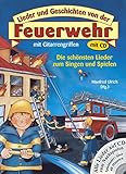 Lieder und Geschichten von der Feuerwehr mit CD: Mit Gitarrengriffen - Die schönsten Lieder zum Singen und Spielen by 