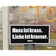 Hass ist krass. Liebe ist krasser