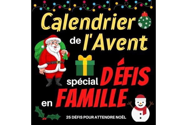 Calendrier de l'avent spécial défis en famille: Carnet pour attendre noël composé de défis pour la famille | Calendrier de 25 jours pour les enfants ... original pour vous amuser et préparer Noel