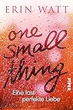 Image de One Small Thing - Eine fast perfekte Liebe: Roman