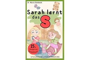 Sarah lernt das S: Spielerische Sprachförderung | Tolle Lispeln/ Sigmatismus Übungen in einer Geschichte für Dein Kind: Eine Vorlesegeschichte über ... im Text + Zusatzmaterial zum Downloads