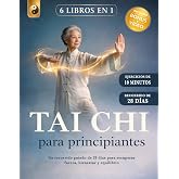 TAI CHI PARA PRINCIPIANTES : 6 LIBROS EN 1: Un Recorrido Guiado de 28 D&iacute;as para Recuperar Fuerza, Bienestar y Equilibrio. Red
