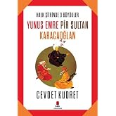 Yunus Emre - Pir Sultan - Karacaoğlan: Halk Şiirinde 3 B&uuml;y&uuml;kler