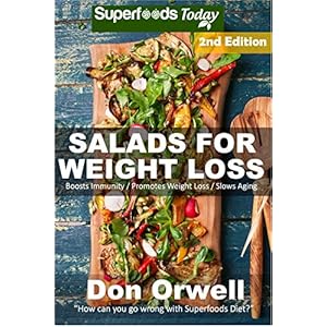 Salads for Weight Loss: Over 70 Wheat Free Cooking, Heart Healthy Cooking, Quick & Ea