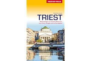 TRESCHER Reiseführer Triest: Mit Ausflügen zum Schloss Miramare, nach Duino und ins Karstgebiet
