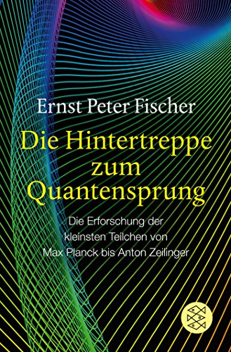 Download Die Hintertreppe zum Quantensprung: Die Erforschung der kleinsten Teilchen von Max Planck bis Anton Zeilinger Download Die Hintertreppe zum Quantensprung: Die Erforschung der kleinsten Teilchen von Max Planck bis Anton Zeilinger