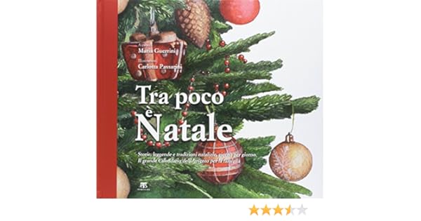 Decorazioni Natalizie Low Cost.Buy Tra Poco E Natale Storie Leggende E Tradizioni Natalizie Giorno Per Giorno Il Grande Calendario Dell Avvento Per La Famiglia Book Online At Low Prices In India Tra Poco E Natale
