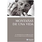 Monta&ntilde;as de una vida: El testimonio de un hombre que hizo de las cumbresz estela de honestidad (Literatura Desnivel)