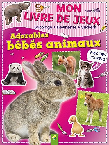 Mon livre de jeux adorables bébés animaux Mon livre de jeux adorables bébés animaux