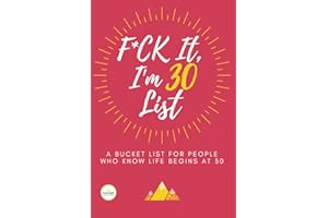 F*ck It I’m 30 (Funny Bucket List Journal): Unique 30th Birthday Gift for Men & Women | Humorous, Sarcastic Goal, Idea & Adventures Planner