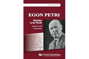 EGON PETRI, Musician to the World: Interviews and Commentary