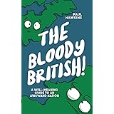 The Bloody British: A Well-Meaning Guide to an Awkward Nation
