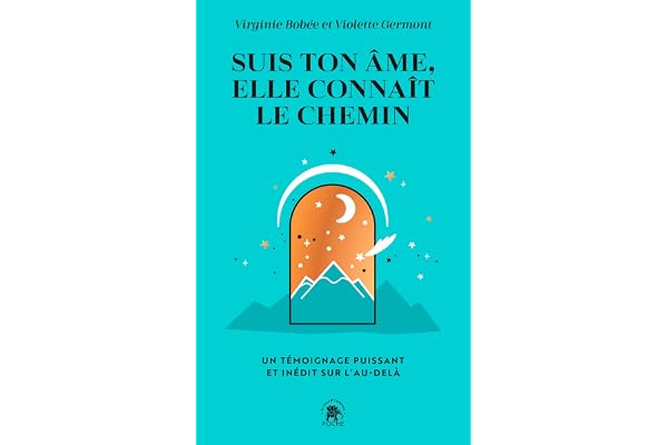 Suis ton âme, elle connaît le chemin: Un témoignage puissant et inédit sur l'au-delà