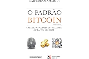 O Padrão Bitcoin (Edição Brasileira): A Alternativa Descentralizada ao Banco Central