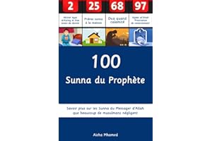 100 Sunnah du Prophète: Savoir plus sur les Sunna du Messager d’Allah que beaucoup de musulmans négligent