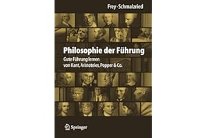Philosophie der Führung: Gute Führung lernen von Kant, Aristoteles, Popper & Co.