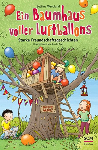 Ein Baumhaus voller Luftballons: Starke Freundschaftsgeschichten