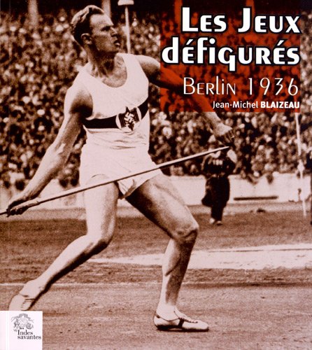 Télécharger Les Jeux défigurés : Berlin 1936 Francais PDF