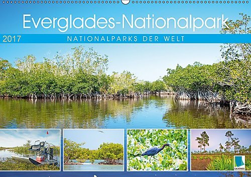 Everglades Nationalpark in Florida (Wandkalender 2017 DIN A2 quer): Zauberhafte Naturschauspiele im Süden der USA (Monatskalender, 14 Seiten ) (CALVENDO Orte)