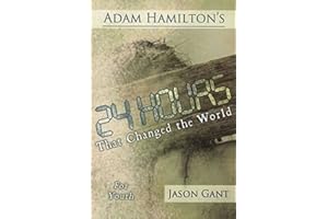 24 Hours That Changed the World: For Youth: Jesus' Last Week on Earth