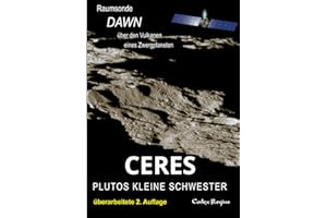 Ceres: Plutos kleine Schwester: Raumsonde Dawn über den Vulkanen eines Zwergplaneten (Erforscher kleiner Welten)