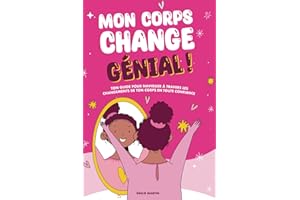 Mon corps change. Génial !: Ce que chaque fille doit savoir pour aborder, avec confiance, les changements physiques et psychologiques qui se passent lors de la puberté.